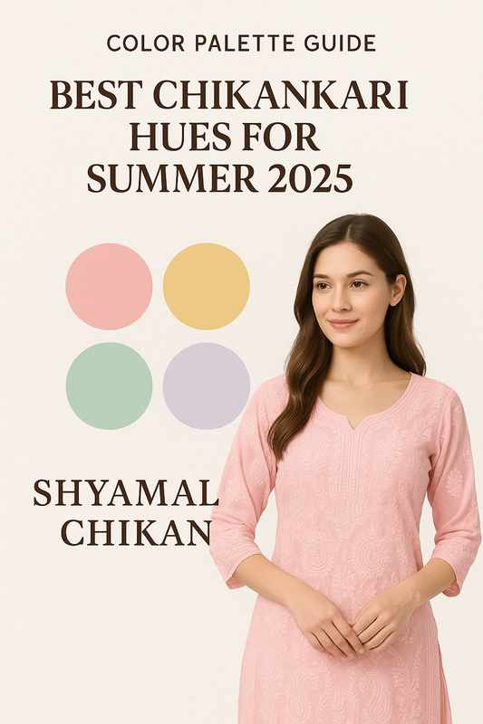 🌸 Color Palette Guide: Best Chikankari Hues for Summer 2025