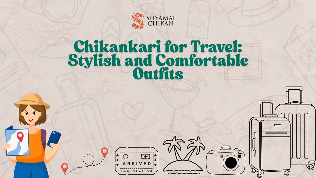 Chikankari for Travel: Stylish and Comfortable Outfits